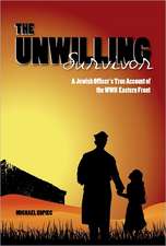 The Unwilling Survivor: A Jewish Officer's True Account of the WWII Eastern Front