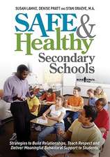 Safe & Healthy Secondary Schools: Strategies to Build Relationships, Teach Respect and Deliver Meaningful Behavioral Support to Students