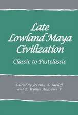 Late Lowland Maya Civilization: Classic to Postclassic