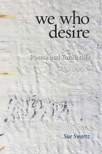 We Who Desire: Poems and Torah Riffs