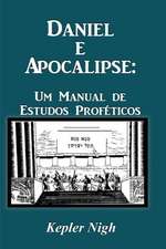 Daniel E Apocalipse: Um Manual de Estudos Profeticos