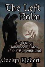 The Left Palm: And Other Halloween Tales of the Supernatural