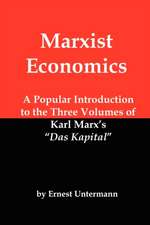 Marxist Economics: A Popular Introduction to the Three Volumes of Karl Marx's Das Kapital