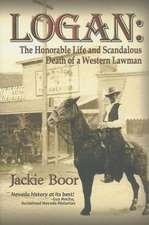 Logan: The Honorable Life & Scandalous Death of a Western Lawman