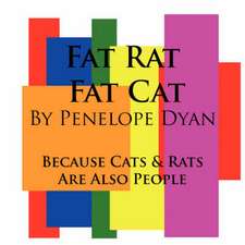 Fat Rat, Fat Cat---Because Cats and Rats Are Also People: Going Whole Hog in a State of Wonder