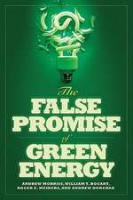 The False Promise of Green Energy