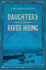 Daughters of the River Huong: Stories of a Vietnamese Royal Concubine and Her Descendants