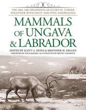 Mammals of Ungava & Labrador: The 1882-1884 Fieldnotes of Lucien M. Turner Together with Inuit and Innu Knowledge