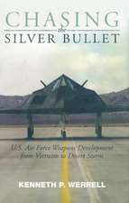 Chasing the Silver Bullet: U.S. Air Force Weapons Development from Vietnam to Desert Storm