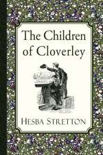 The Children of Cloverley: A Story of Manchester Life