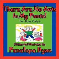 There Are No Ants in My Pants! for Boys Only(r)