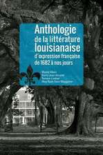 Anthologie de la Littrature Louisianaise d'Expression Francaise de 1682 Nos Jours