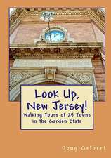 Look Up, New Jersey!: Walking Tours of 25 Towns in the Garden State