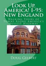 Look Up, America! I-95: Walking Tours of Towns Along America's Busiest Highway