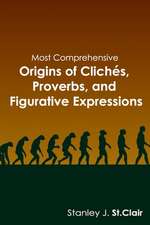 Most Comprehensive Origins of Cliches, Proverbs and Figurative Expressions