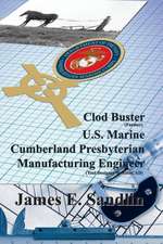 Clod Buster, U.S. Marine, Cumberland Presbyterian, Manufacturing Engineer: Greater Southeastern United States Including Washington, DC