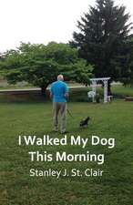 I Walked My Dog This Morning: And Other Poems of the Twenty-First Century