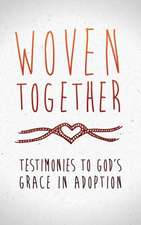 Woven Together: Testimonies to God's Grace in Adoption