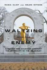 Waltzing with the Enemy: A Mother and Daughter Confront the Aftermath of the Holocaust