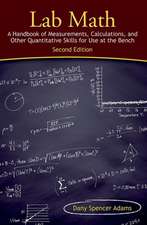 Lab Math: A Handbook of Measurements, Calculations, and Other Quantitative Skills for Use at the Bench, Second Edition