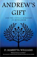 Andrew's Gift: And the Untold Miracles in Bethlehem