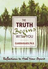 The Truth Begins with You: Reflections to Heal Your Spirit