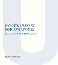 Joyce's Ulysses for Everyone: Plotting the Narrative