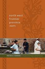 North West Frontier Province (Nwfp) Provincial Handbook: A Guide to the People and the Province