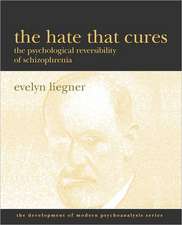 The Hate That Cures: The Psychological Reversibility of Schizophrenia