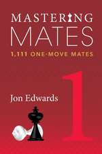 Mastering Mates, Book 1: 1,111 One-Move Mates