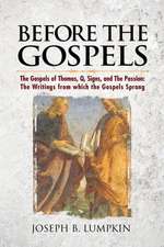 Before the Gospels: The Writings from Which the Gospels Sprang