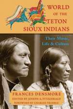 World of the Teton Sioux Indians: Their Music, Life, and Culture