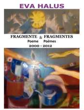 Fragmente/Fragmentes (Poeme/Poemes) 2000-2012 (Multiple Languages: Romanian and French)