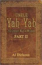 Uncle Yah Yah: 21st Century Man of Wisdom