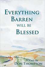 Everything Barren Will Be Blessed