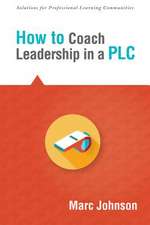 How to Coach Leadership in a Plc