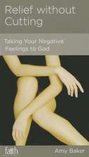 Relief Without Cutting: Taking Your Negative Feelings to God