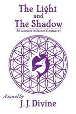 The Light and the Shadow: Adventures in Sacred Geometry