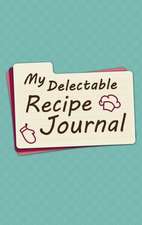 My Delectable Recipe Journal