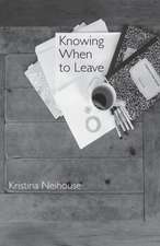 Neihouse, K: KNOWING WHEN TO LEAVE