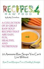 20 Awesome Raw Soups You Can't Live Without: Raw Food Recipes for Healthy Living