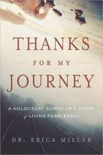 Thanks for My Journey: A Holocaust Survivor's Story of Living Fearlessly