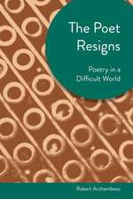 The Poet Resigns: Poetry in a Difficult World