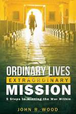 Ordinary Lives Extraordinary Mission