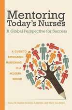 Mentoring Today's Nurses: A Global Perspective for Success