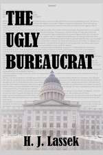 The Ugly Bureaucrat: A Legal Thriller