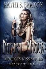 Natural Magick: Aaron's Kiss Series