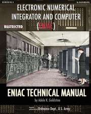 Electronic Numerical Integrator and Computer (Eniac) Eniac Technical Manual: How Chrysler's Detroit Tank Arsenal Built the Tanks That Helped Win WWII