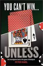 You Can't Win...Unless an Investigative Look at the Game of Blackjack: The Whitestone Chronicles