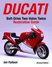 Ducati Belt-Drive Two-Valve Twins Restoration Guide: A Chief Engineer's Account 1940-1970